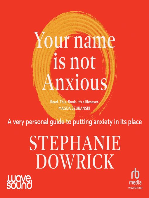 Title details for Your Name Is Not Anxious by Stephanie Dowrick - Available